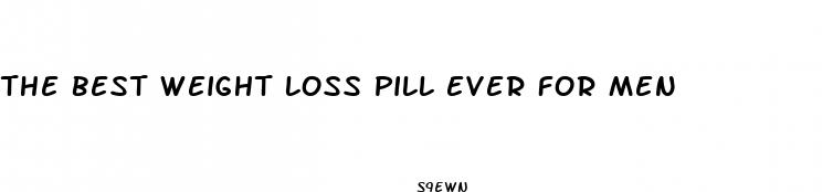 the best weight loss pill ever for men