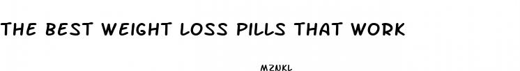 the best weight loss pills that work