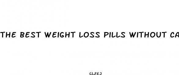 the best weight loss pills without caffeine