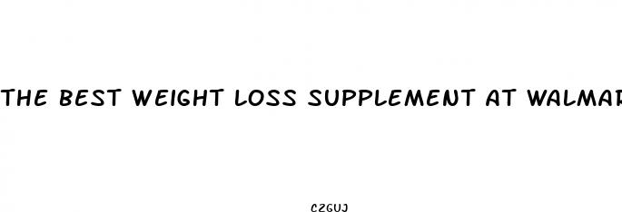 the best weight loss supplement at walmart