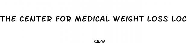 the center for medical weight loss locations