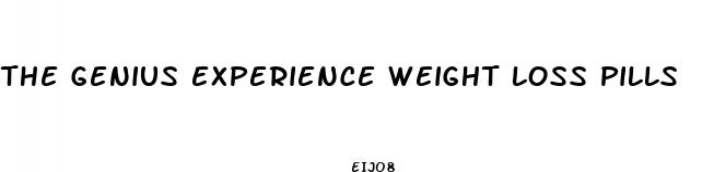 the genius experience weight loss pills
