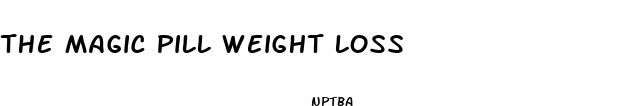 the magic pill weight loss
