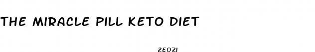 the miracle pill keto diet