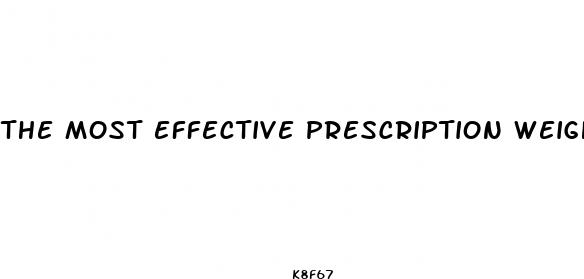 the most effective prescription weight loss pills