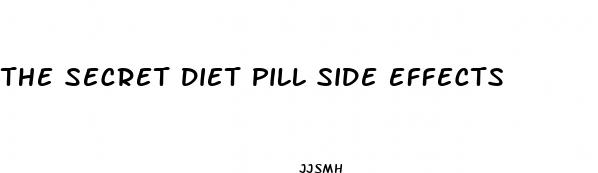 the secret diet pill side effects