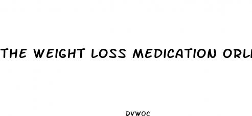 the weight loss medication orlistat