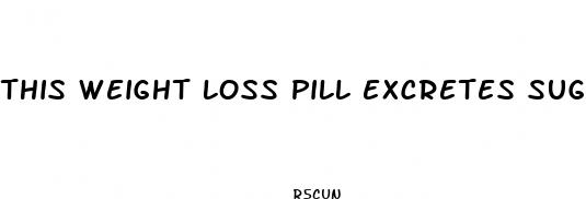 this weight loss pill excretes sugar through urine
