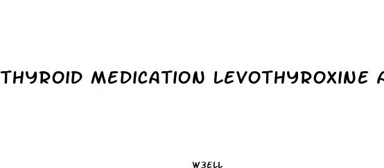 thyroid medication levothyroxine and weight loss