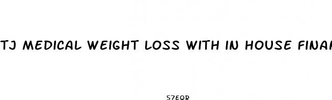 tj medical weight loss with in house financing