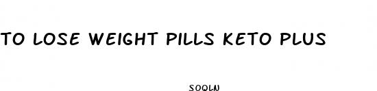 to lose weight pills keto plus