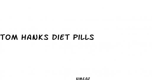tom hanks diet pills