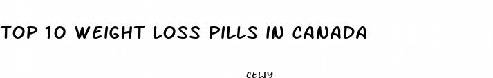 top 10 weight loss pills in canada