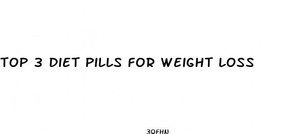 top 3 diet pills for weight loss