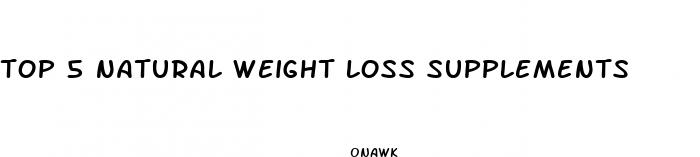 top 5 natural weight loss supplements