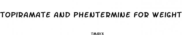 topiramate and phentermine for weight loss side effects