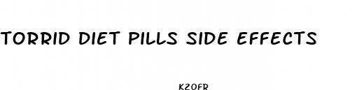 torrid diet pills side effects