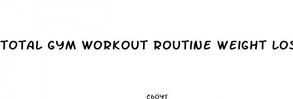 total gym workout routine weight loss