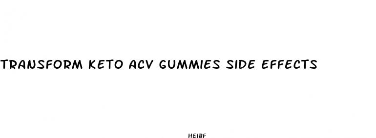 transform keto acv gummies side effects