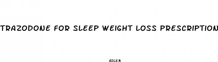 trazodone for sleep weight loss prescription medicine