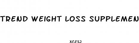 trend weight loss supplement