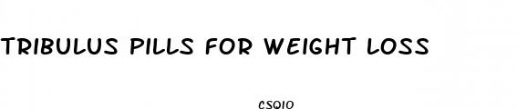 tribulus pills for weight loss