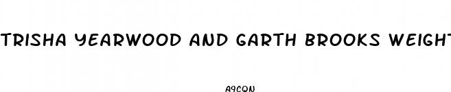 trisha yearwood and garth brooks weight loss gummies