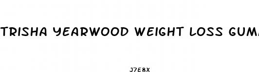 trisha yearwood weight loss gummies legitimate