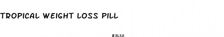 tropical weight loss pill