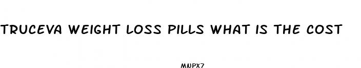 truceva weight loss pills what is the cost
