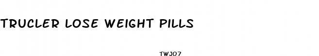 trucler lose weight pills