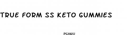 true form ss keto gummies