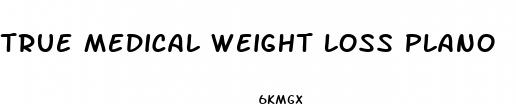 true medical weight loss plano