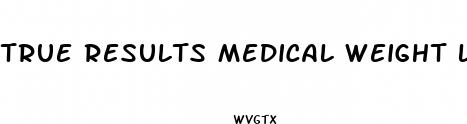 true results medical weight loss