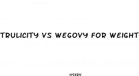 trulicity vs wegovy for weight loss