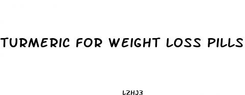 turmeric for weight loss pills