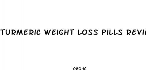 turmeric weight loss pills reviews