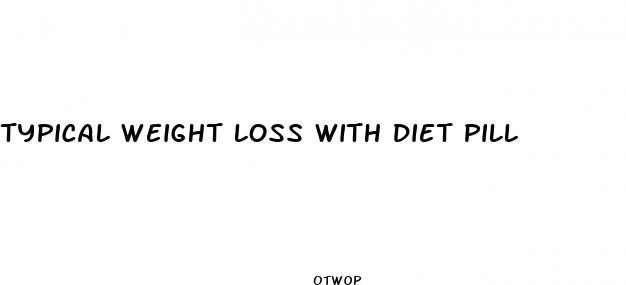 typical weight loss with diet pill