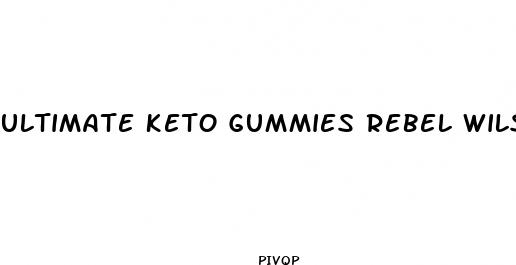 ultimate keto gummies rebel wilson
