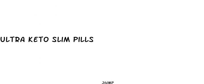 ultra keto slim pills