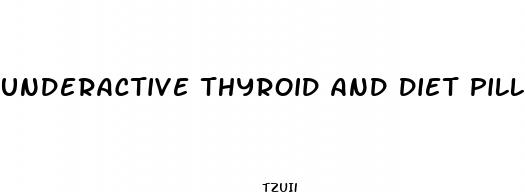 underactive thyroid and diet pills