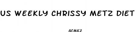 us weekly chrissy metz diet pill