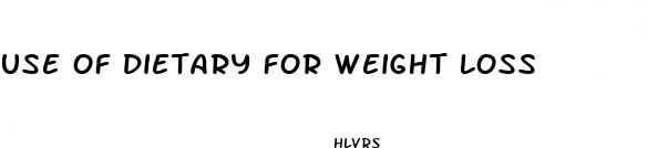 use of dietary for weight loss