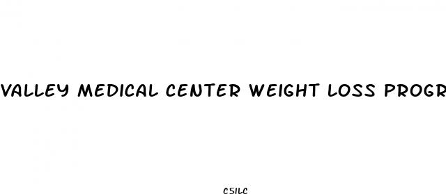 valley medical center weight loss program