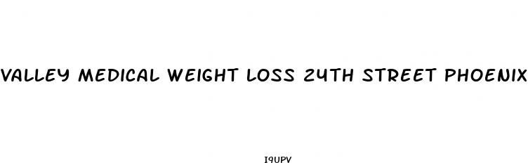 valley medical weight loss 24th street phoenix