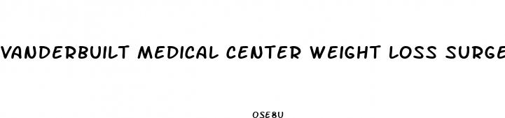 vanderbuilt medical center weight loss surgey statistics