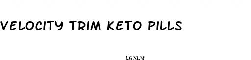 velocity trim keto pills