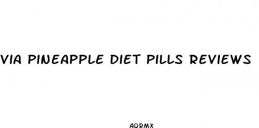 via pineapple diet pills reviews