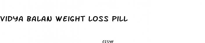 vidya balan weight loss pill