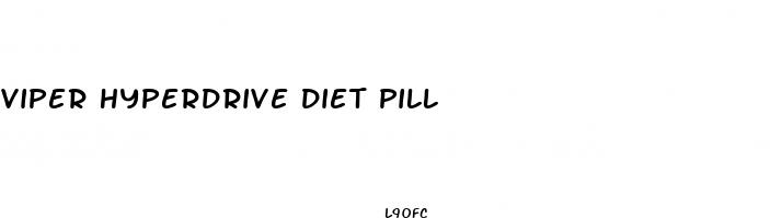 viper hyperdrive diet pill